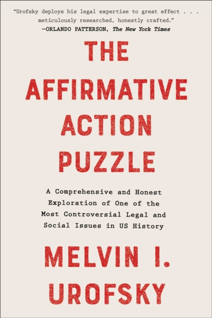 The Affirmative Action Puzzle: A Comprehensive and Honest Exploration of One of the Most Controversial Legal and Social Issues in Us History