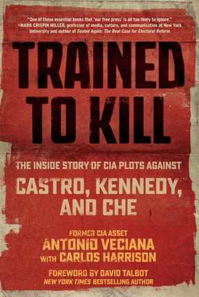 Trained to Kill: The Inside Story of CIA Plots against Castro, Kennedy, and Che