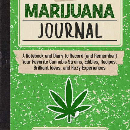 The Marijuana Journal: A Notebook and Diary to