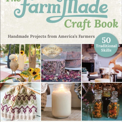 The FarmMade Craft Book: Handmade Projects from America's Farmers