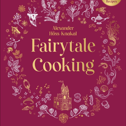 Fairytale Cooking: Delicious Dishes Inspired by the Little Mermaid, Cinderella, Aladdin, and Other Classic Characters