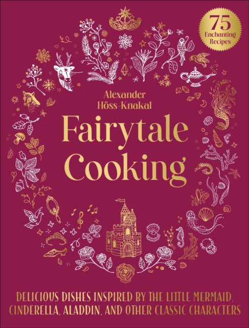 Fairytale Cooking: Delicious Dishes Inspired by the Little Mermaid, Cinderella, Aladdin, and Other Classic Characters