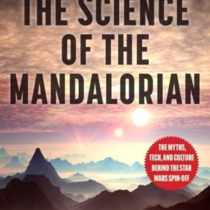 The Science of The Mandalorian: The Anatomy of a Space Western