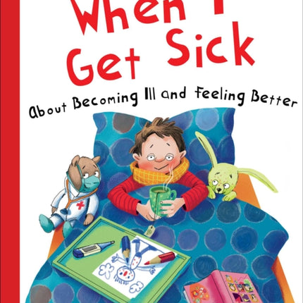 When I Get Sick: About Becoming Ill and Feeling Better