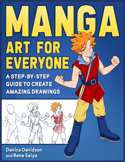 Manga Art for Everyone: A Step-by-Step Guide to Create Amazing Drawings