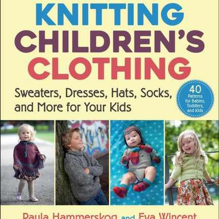 Knitting Children's Clothing: Sweaters, Dresses, Hats, Socks, and More for Your Kids