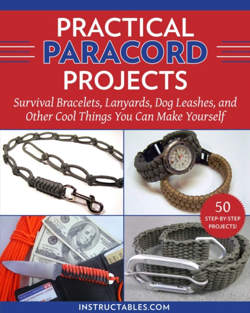 Practical Paracord Projects: Survival Bracelets, Lanyards, Dog Leashes, and Other Cool Things You Can Make Yourself