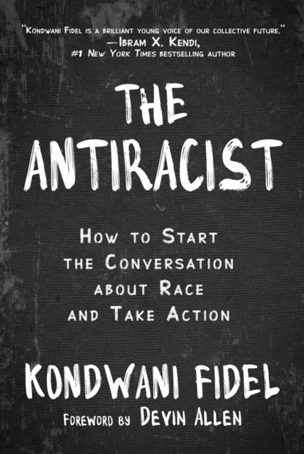 The Antiracist: How to Start the Conversation about Race and Take Action