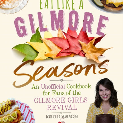 Eat Like a Gilmore: Seasons: An Unofficial