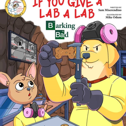 If You Give a Lab a Lab: Barking Bad (A Breaking Bad Parody)