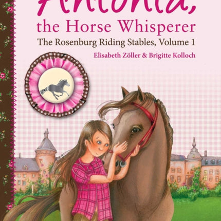 Antonia, the Horse Whisperer: The Rosenburg Riding Stables, Volume 1