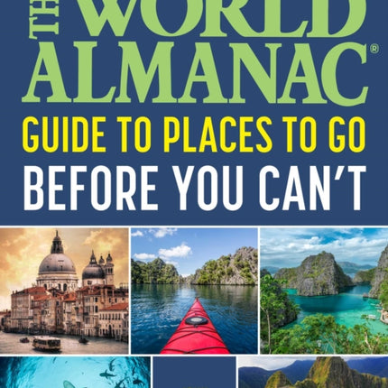 The World Almanac Places to Go Before You Can't