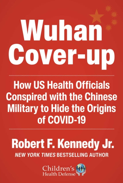 Wuhan Cover-Up: How US Health Officials Conspired with the Chinese Military to Hide the Origins of COVID-19