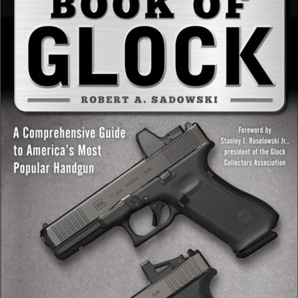 Book of Glock, Second Edition: A Comprehensive Guide to America's Most Popular Handgun