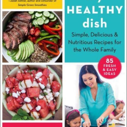 My Healthy Dish: Simple, Delicious & Nutritious Recipes for the Whole Family