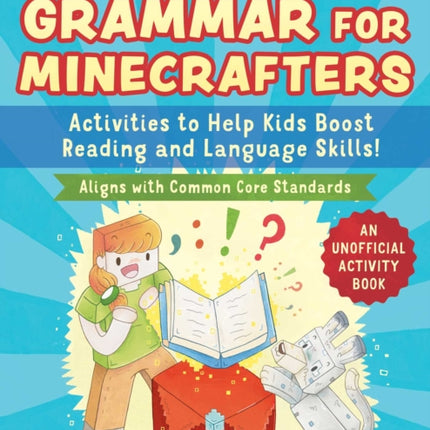 Grammar for Minecrafters: Grades 1–2: Activities to Help Kids Boost Reading and Language Skills!—An Unofficial Activity Book (Aligns with Common Core Standards)