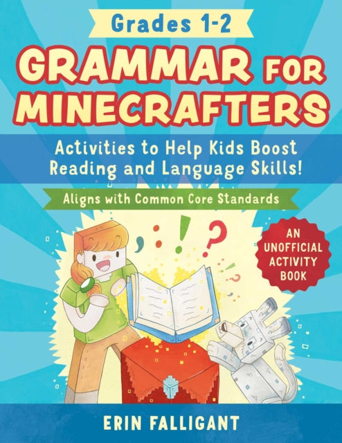 Grammar for Minecrafters: Grades 1–2: Activities to Help Kids Boost Reading and Language Skills!—An Unofficial Activity Book (Aligns with Common Core Standards)