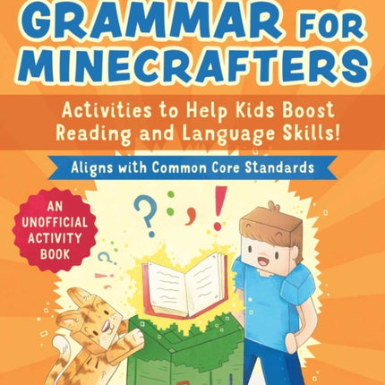 Grammar for Minecrafters: Grades 3–4: Activities to Help Kids Boost Reading and Language Skills!—An Unofficial Activity Book (Aligns with Common Core Standards)