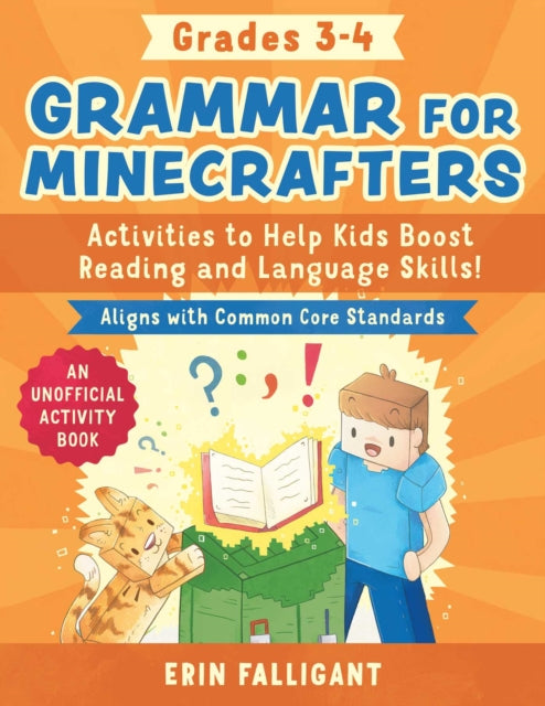 Grammar for Minecrafters: Grades 3–4: Activities to Help Kids Boost Reading and Language Skills!—An Unofficial Activity Book (Aligns with Common Core Standards)