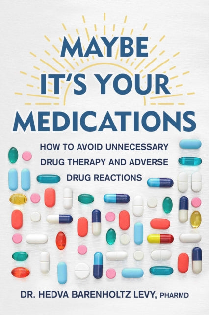 Maybe Its Your Medications