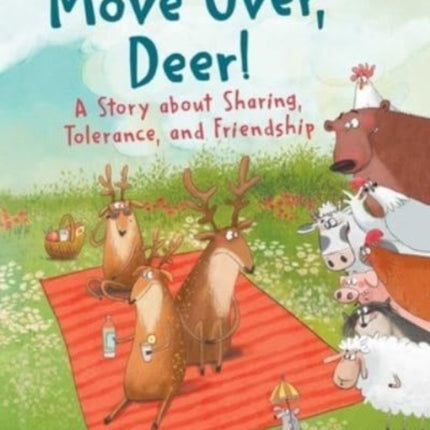 Move Over, Deer!: A Story about Sharing, Tolerance, and Friendship