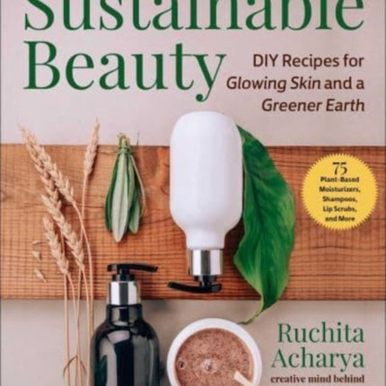 Sustainable Beauty: DIY Bath & Body Products for Glowing Skin & a Greener Earth