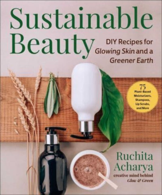 Sustainable Beauty: DIY Bath & Body Products for Glowing Skin & a Greener Earth