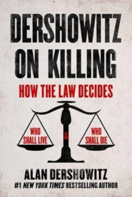 Dershowitz on Killing: War, the Death Penalty, Abortion, and Gun Control