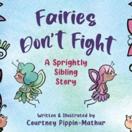 Fairies Don't Fight: A Sprightly Sibling Story