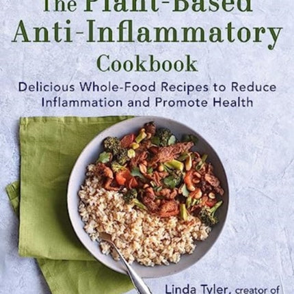 The PlantBased AntiInflammatory Cookbook