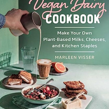 The Vegan Dairy Cookbook