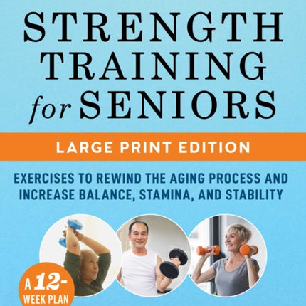 Strength Training for Seniors LARGE PRINT EDITION