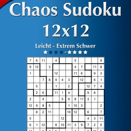 Chaos Sudoku 12x12 - Leicht bis Extrem Schwer - Band 15 - 276 Rätsel