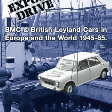 Export Drive: BMC & British Leyland Cars in Europe and the World