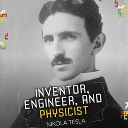 Nikola Tesla: Inventor Engineer and Physicist