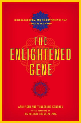 The Enlightened Gene  Biology Buddhism and the Convergence that Explains the World