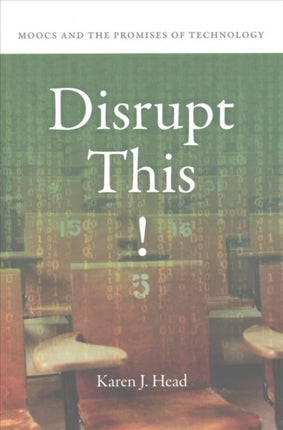 Disrupt This  MOOCs and the Promises of Technology