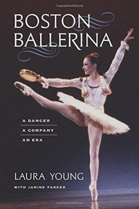 Boston Ballerina  A Dancer a Company an Era