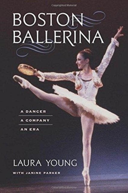 Boston Ballerina  A Dancer a Company an Era