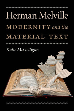 Herman Melville  Modernity and the Material Text