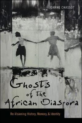 Ghosts of the African Diaspora  ReVisioning