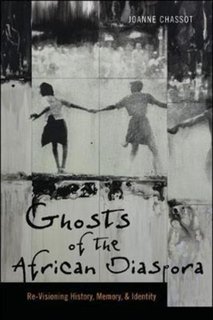 Ghosts of the African Diaspora  ReVisioning