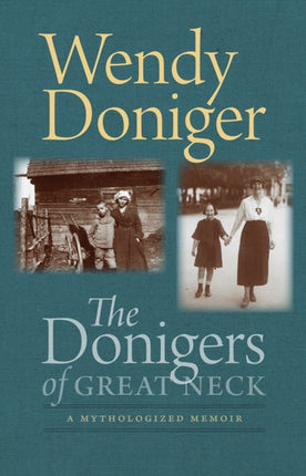 The Donigers of Great Neck  A Mythologized Memoir