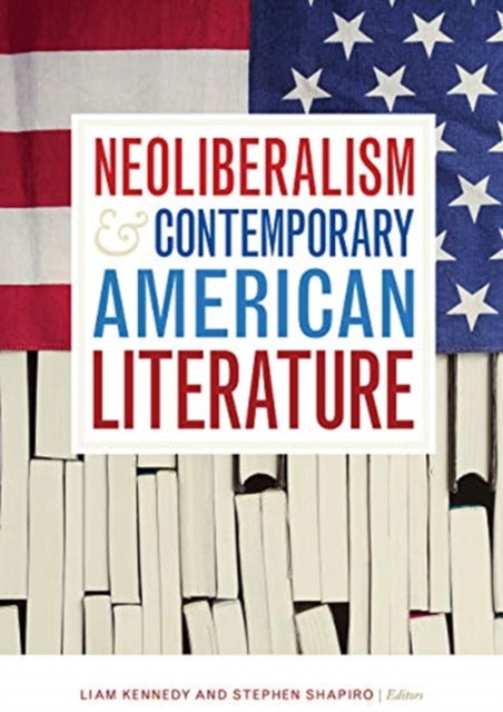 Neoliberalism and Contemporary American Literature