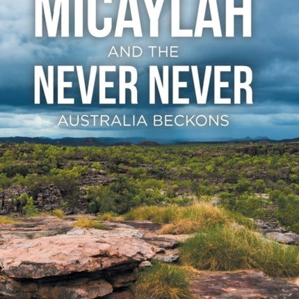 Micaylah and the Never Never: Australia Beckons