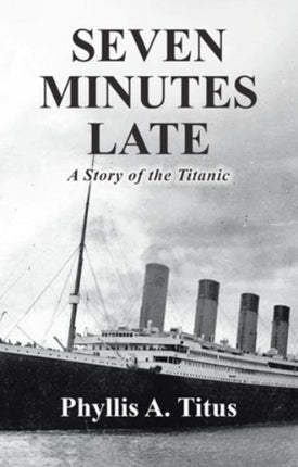 Seven Minutes Late: A Story of the Titanic