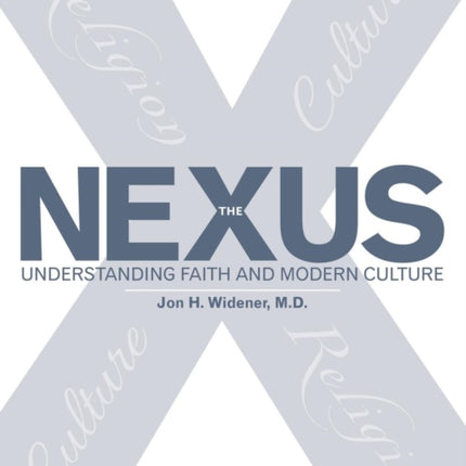 The Nexus: Understanding Faith and Modern Culture