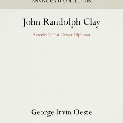 John Randolph Clay: America's First Career Diplomat