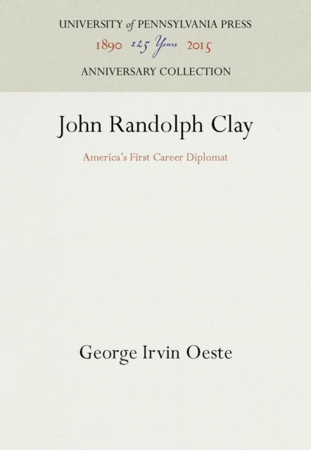 John Randolph Clay: America's First Career Diplomat