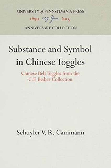 Substance and Symbol in Chinese Toggles: Chinese Belt Toggles from the C.F. Beiber Collection